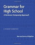 Grammar for High School: A Sentence-Composing Approach---A Student Worktext