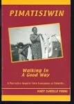 Pimatisiwin: Walking in a Good Way, A...