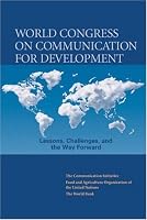 World Congress on Communication for Development: Lessons, Challenges and the Way Forward (Development in Practice) (Development in Practice)
