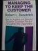 (9781555420277) Managing to Keep the Customer: How to Achieve and Maintain Superior Customer Service Throughout the Organization (Jossey-Bass management series)