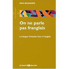 On ne parle pas franglais : La langue fran�aise face � l'anglais