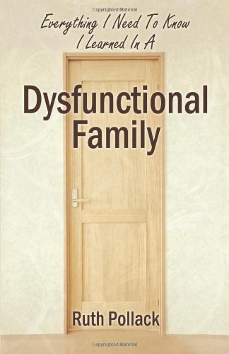 everything i need to know i learned in a dysfunctional family