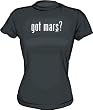 Got mars? Women's Tee Shirt in 6 Colors Small thru XXL