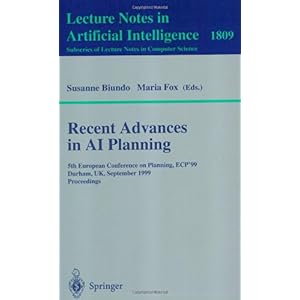 【クリックで詳細表示】Recent Advances in Ai Planning： 5th European Conference on Planning， Ecp’99， Durham， Uk， September 8-10， 1999 ： Proceedings (Lecture Notes in Artificial Intelligence) [ペーパーバック]