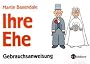 Ihre neue Ehe. Gebrauchsanweisung