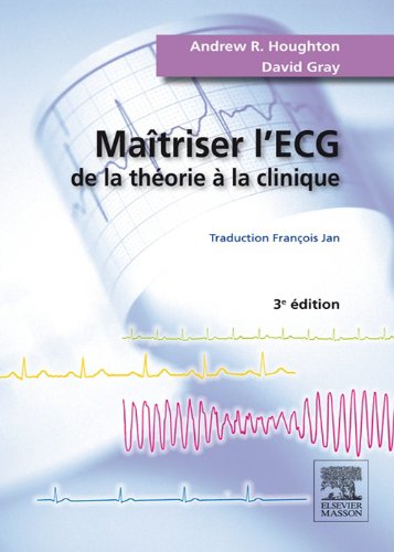 Maîtriser l'ECG: De la théorie à la clinique (French Edition)