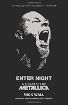 Enter Night: A Biography of Metallica