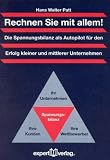 Hans Walter Patt: Rechnen Sie mit allem!: Die Spannungsbilanz als Autopilot f�r den Erfolg kleiner und  mittlerer Unternehmen