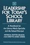 Leadership for Today's School Library: A Handbook for the Library Media Specialist and the School Principal (Greenwood Professional Guides in School Librarianship)
