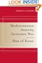 Mediterranean Anarchy, Interstate War, and the Rise of Rome (Hellenistic Culture and Society)