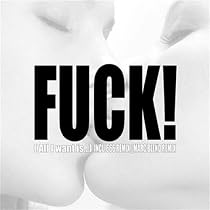 Fuck (All i want is...) (Alternate Mix) [Explicit]