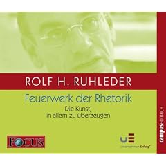 Feuerwerk der Rhetorik: Die Kunst, in allem zu �berzeugen