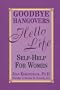 Goodbye Hangovers, Hello Life: Self Help for Women