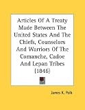 Articles Of A Treaty Made Between The United States And The Chiefs, Counselors And Warriors Of The Comanche, Cadoe And Lepan Tribes (1846)