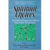 Spiritual Choices: The Problem of Recognizing Paths to Inner Transformation