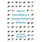 How to Live Safely in a Science Fictional Universe: A Novel [Deckle Edge] [Hardcover]