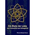 Die Blume der Liebe: vom Problemfeld  zum Heilungsfeld