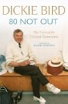 80 Not Out: My Favourite Cricket Memo...