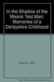 In the shadow of the means test man : memories of a Derbyshire childhood