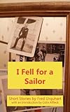 I fell for a sailor : and other stories