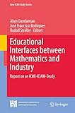 Educational interfaces between mathematics and industry : report on an ICMI-ICIAM-study