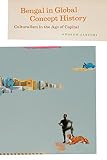 Bengal in global concept history : culturalism in the age of capital