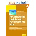 Pers�nlichkeitsmodelle und Pers�nlichkeitstests: 15 Pers�nlichkeitsmodelle f�r Personalauswahl, Pers�nlichkeitsentwicklung, Training und Coaching