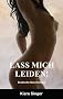 Lass mich leiden!
