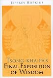 Tsong-Kha-Pas Final Exposition of Wisdom