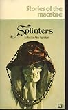 Splinters : a new anthology of modern macabre fiction
