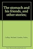 The stomach and his friends, and other stories