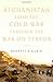 Afghanistan from the Cold War through the War on Terror