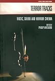 Terror Tracks: Music, Sound and Horror Cinema (Genre, Music, and Sound)