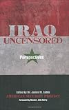 Iraq uncensored : perspectives