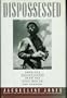 The Dispossessed: America's Underclasses from the Civil War to the Present