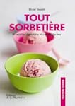 Tout sorbeti�re : 30 recettes de sorb...