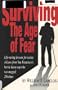 Surviving the Age of Fear/Life-Saving Lessons for Senior Citizens from San Francisco's Heroic Decoy Cop Who Was Mugged 256 Times