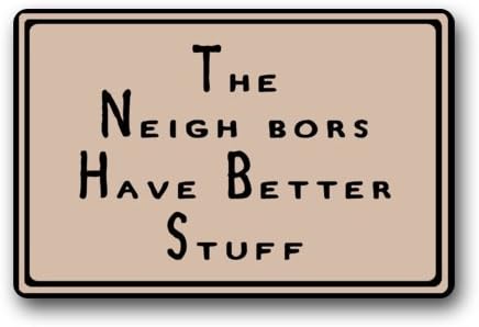 The Neighbours Have Better Stuff Durable Heat-resistant Indoor/Outdoor Doormat