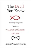 Image of The Devil You Know: The Surprising Link between Conservative Christianity and Crime