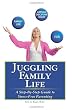 Juggling Family Life: A Step-By-Step Guide to Stress-Free Parenting