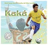 Kaka (World Soccer Stars / Estrellas Del Futbol Mundial) (Spanish Edition)
