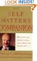 The Self Matters Companion : Helping You Create Your Life from the Inside Out