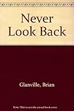 Never look back