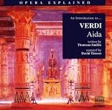 Opera explained: An Introduction to Verdis "Aida"