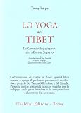 Lo yoga del Tibet. La grande esposizione del mantra segreto (parti seconda e terza) (Civiltà dell'Oriente)