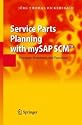 Service Parts Planning With Mysap Scm: Processes, Structures, And Functions