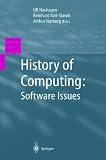 History of Computing: Software Issues: International Conference on the History of Computing, ICHC 2000, April 5-7, 2000, Heinz Nixdorf MuseumsForum, Paderborn, Germany