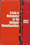 A guide to mathematics for the intelligent non- mathematician