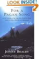 For A Pagan Song: In the Footsteps of the Man Who Would Be King - Travels in India, Pakistan and Afghanistan