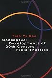 Conceptual developments of 20th century field theories